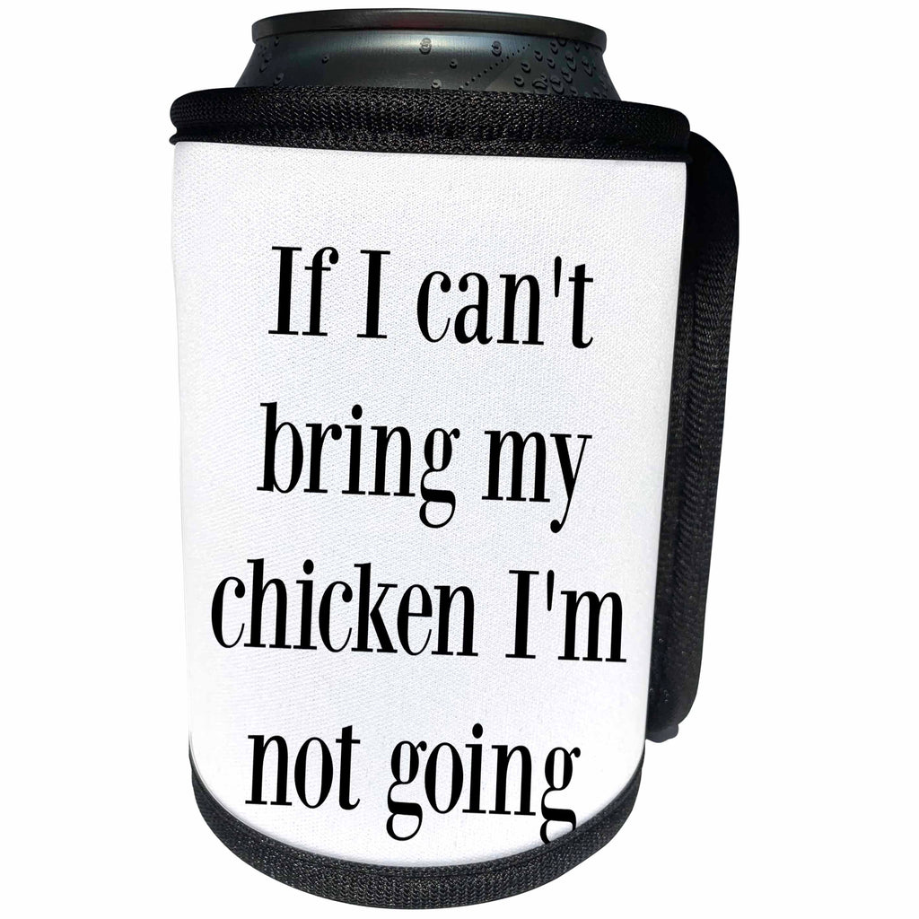 3dRose BrooklynMeme Sayings - If I cant bring my chicken Im not going - Can Cooler Bottle Wrap (cc_265278)