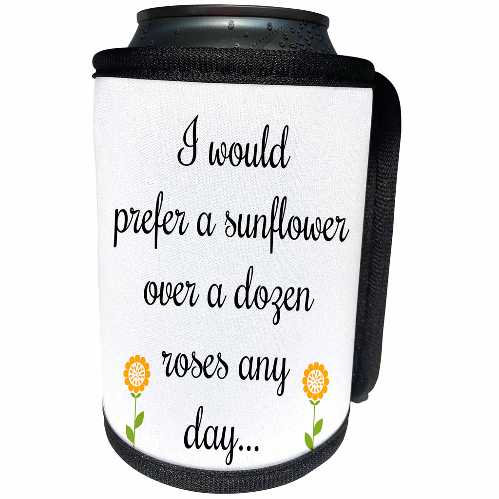 3dRose BrooklynMeme Sayings - I would prefer a sunflower over a dozen roses any day - Can Cooler Bottle Wrap (cc_265285)