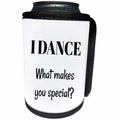 3dRose BrooklynMeme Sayings - I DANCE what makes you special - Can Cooler Bottle Wrap (cc_265301)