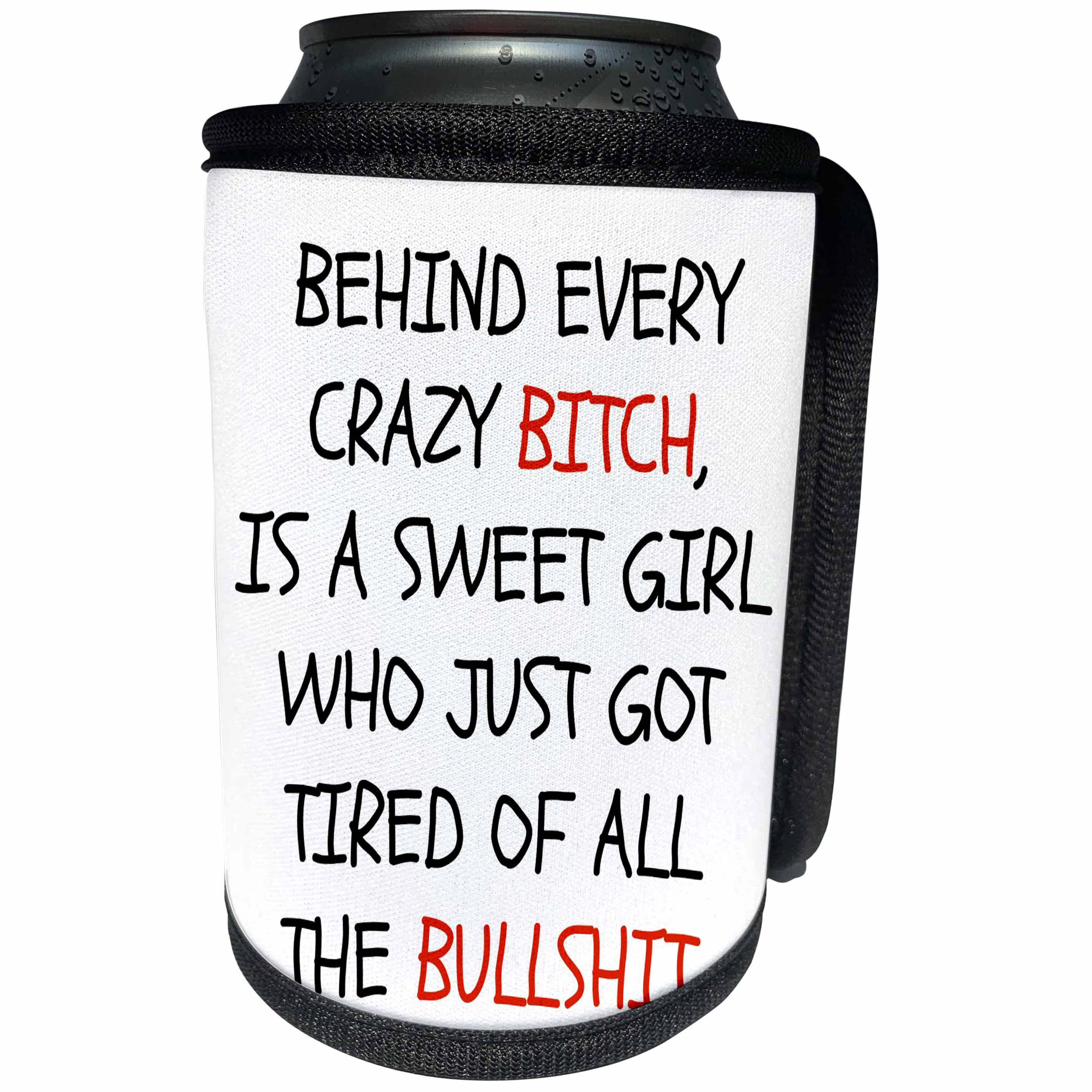 3dRose Xander funny quotes - Behind every crazy bitch is a sweet girl who is just tired of bullshit - Can Cooler Bottle Wrap (cc_265847)