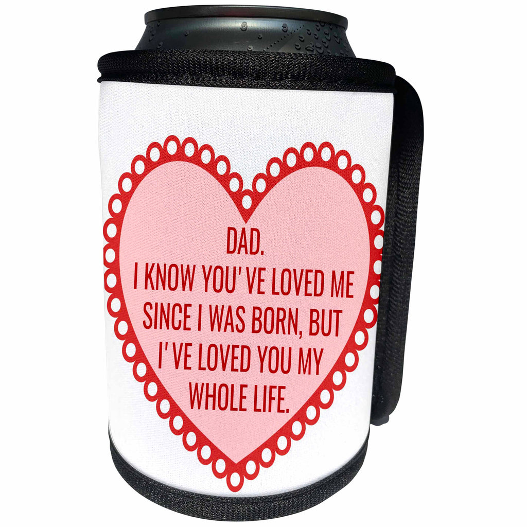 3dRose Xander inspirational quotes - Dad I know you love me since I was born, picture of a red heart - Can Cooler Bottle Wrap (cc_265853)