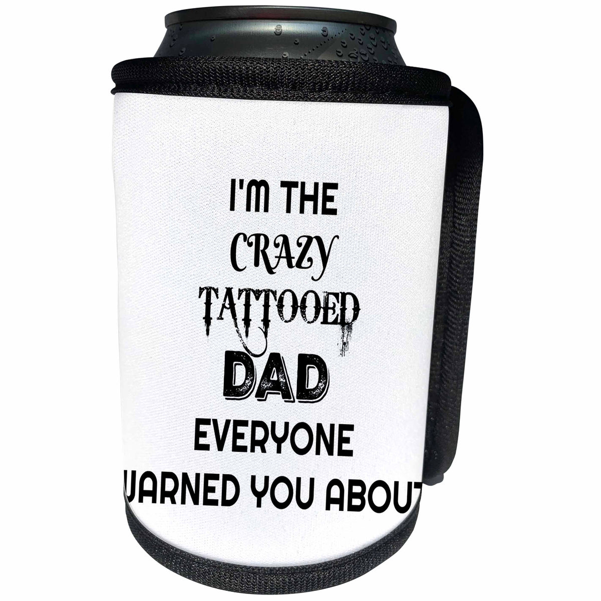 3dRose Xander funny quotes - Im the crazy tattooed dad everyone warned you about - Can Cooler Bottle Wrap (cc_265860)