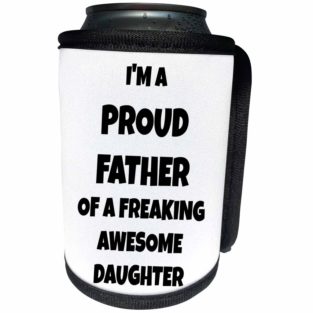 3dRose Xander funny quotes - Im the proud father of a freaking awesome daughter, black lettering - Can Cooler Bottle Wrap (cc_265863)