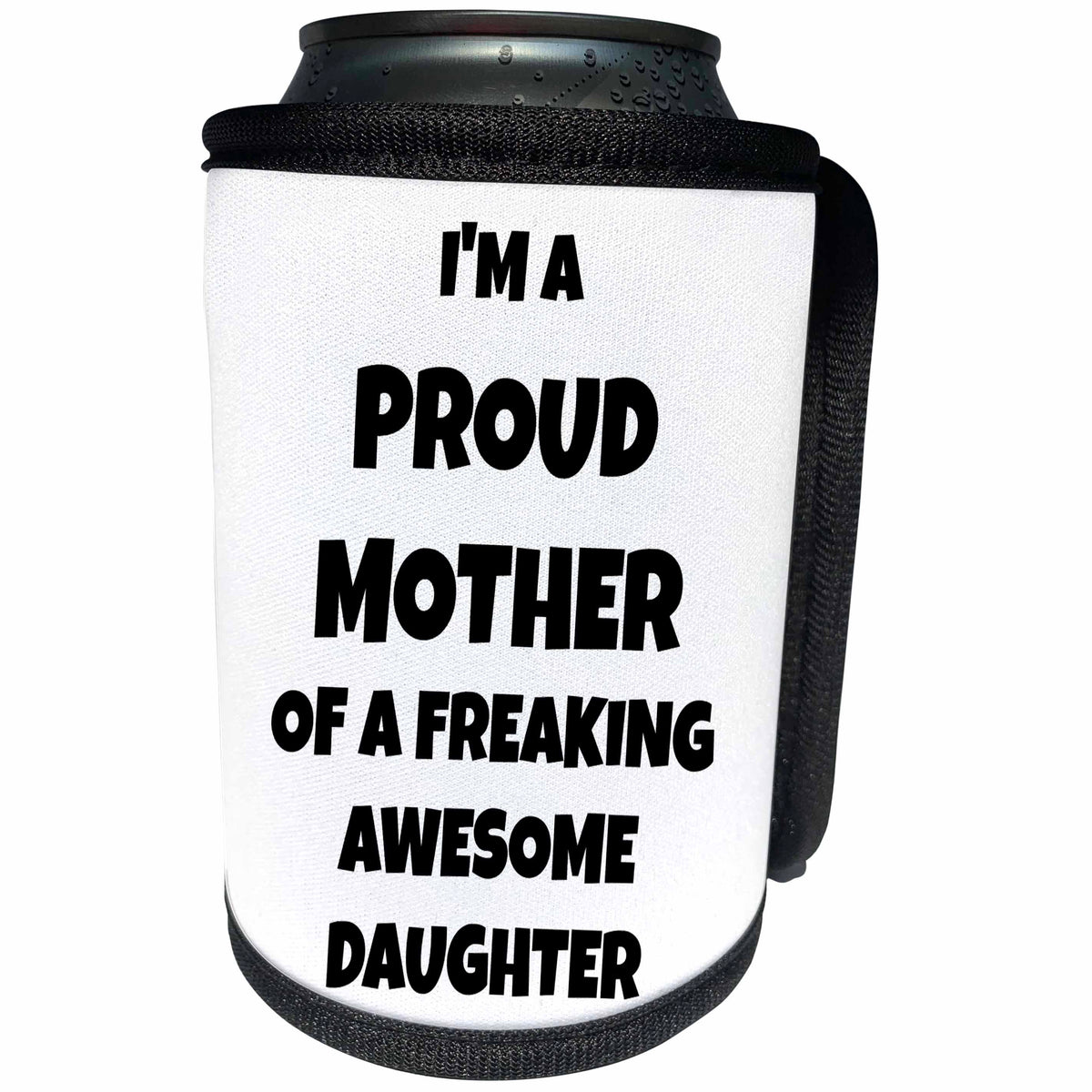 3dRose Xander funny quotes - Im the proud mother of a freaking awesome daughter, black lettering - Can Cooler Bottle Wrap (cc_265864)
