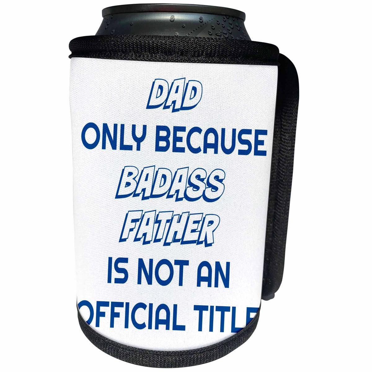 3dRose Xander funny quotes - Dad, only because bad ass father is not an official title, blue letter - Can Cooler Bottle Wrap (cc_265880)
