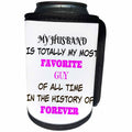 3dRose Xander funny quotes - My husband is my favorite guy of all time in the history of forever - Can Cooler Bottle Wrap (cc_265882)