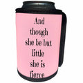 3dRose Xander funny quotes - And though she be but little, she is fierce, black letters on pink - Can Cooler Bottle Wrap (cc_265884)