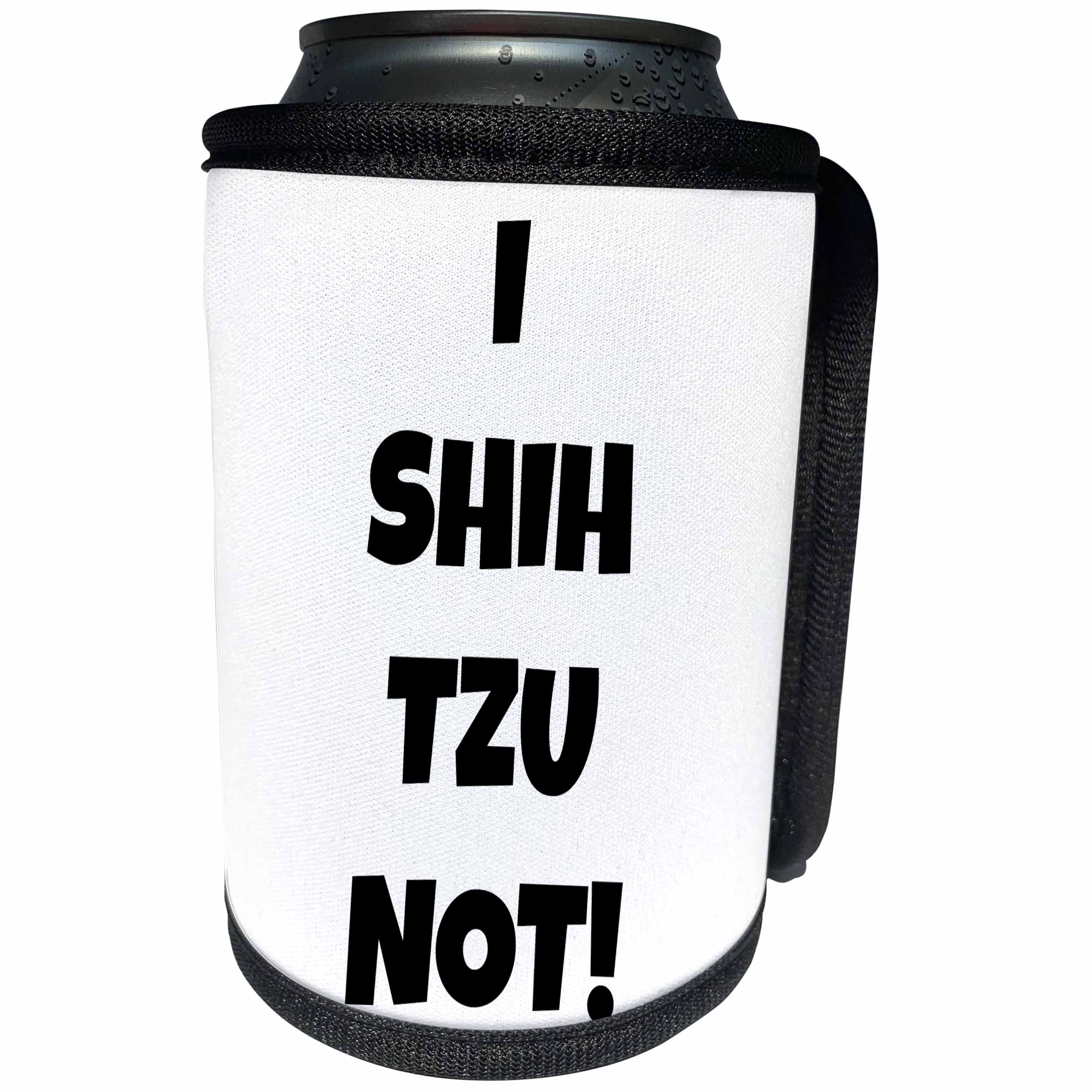 3dRose Xander funny quotes - I shih tzu not, black letters on a white background - Can Cooler Bottle Wrap (cc_265886)