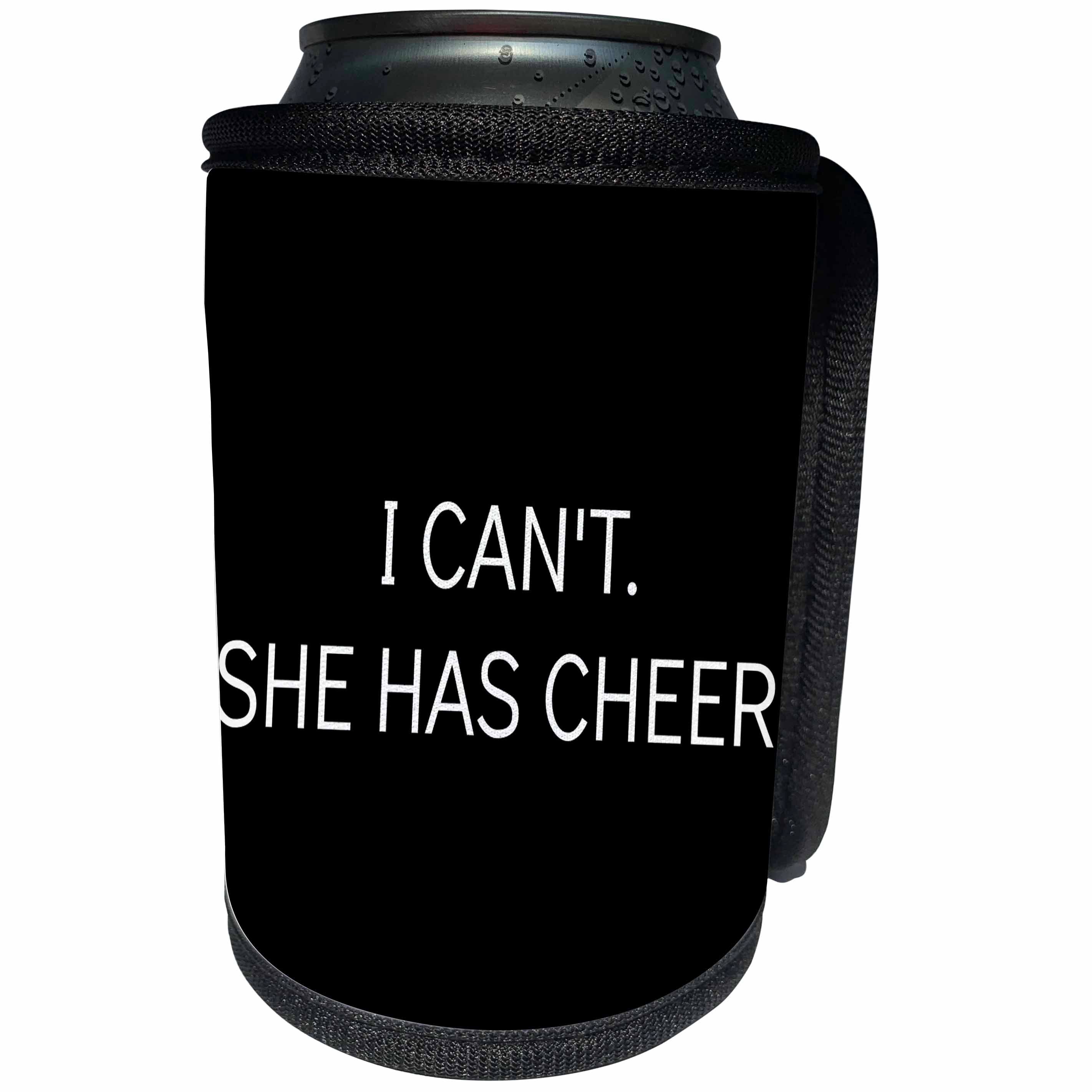 3dRose Xander funny quotes - I cant, she has cheer, white lettering on a black background - Can Cooler Bottle Wrap (cc_265905)
