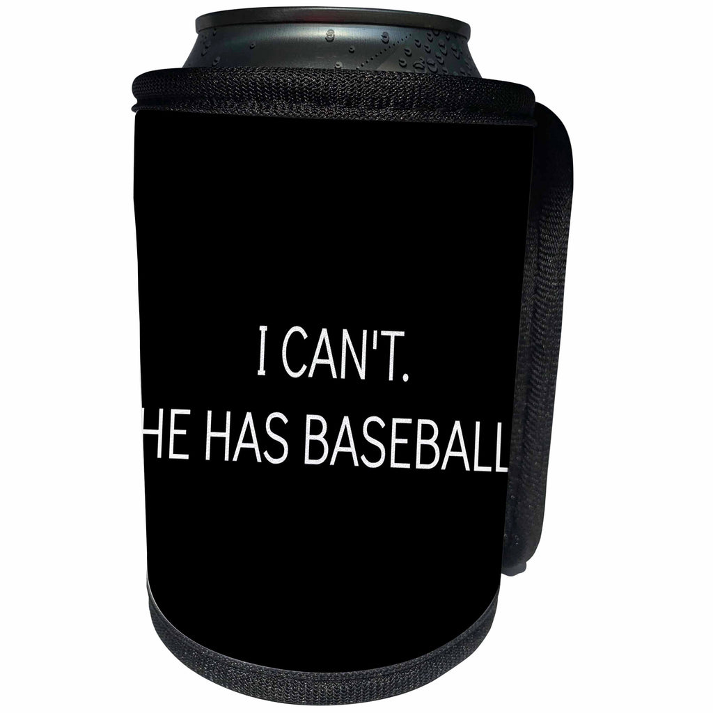 3dRose Xander funny quotes - I cant, he has baseball, white lettering on a black background - Can Cooler Bottle Wrap (cc_265907)