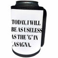 3dRose Xander funny quotes - Today I will be as useless as the letter G in lasagna, black letters - Can Cooler Bottle Wrap (cc_265916)