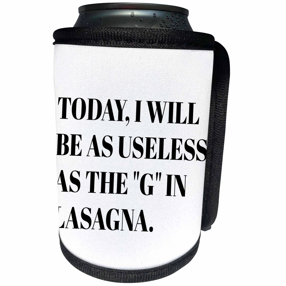 3dRose Xander funny quotes - Today I will be as useless as the letter G in lasagna, black letters - Can Cooler Bottle Wrap (cc_265916)