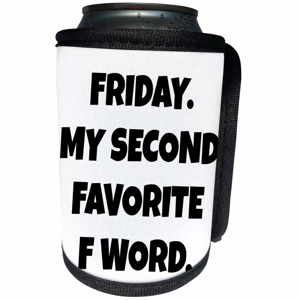 3dRose Xander funny quotes - Friday, my second favorite F word, black letters on a white background - Can Cooler Bottle Wrap (cc_265923)