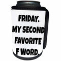 3dRose Xander funny quotes - Friday, my second favorite F word, black letters on a white background - Can Cooler Bottle Wrap (cc_265923)