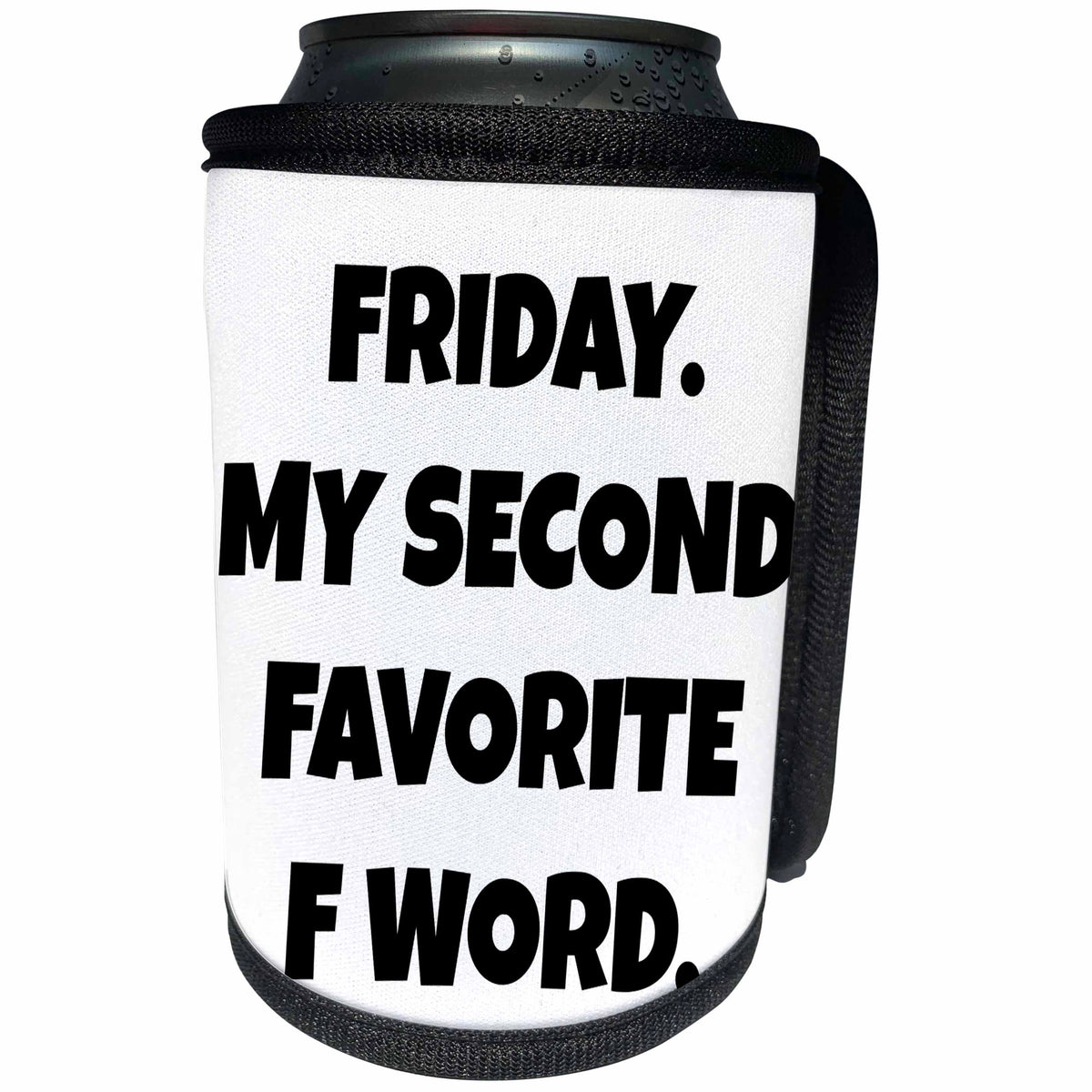 3dRose Xander funny quotes - Friday, my second favorite F word, black letters on a white background - Can Cooler Bottle Wrap (cc_265923)