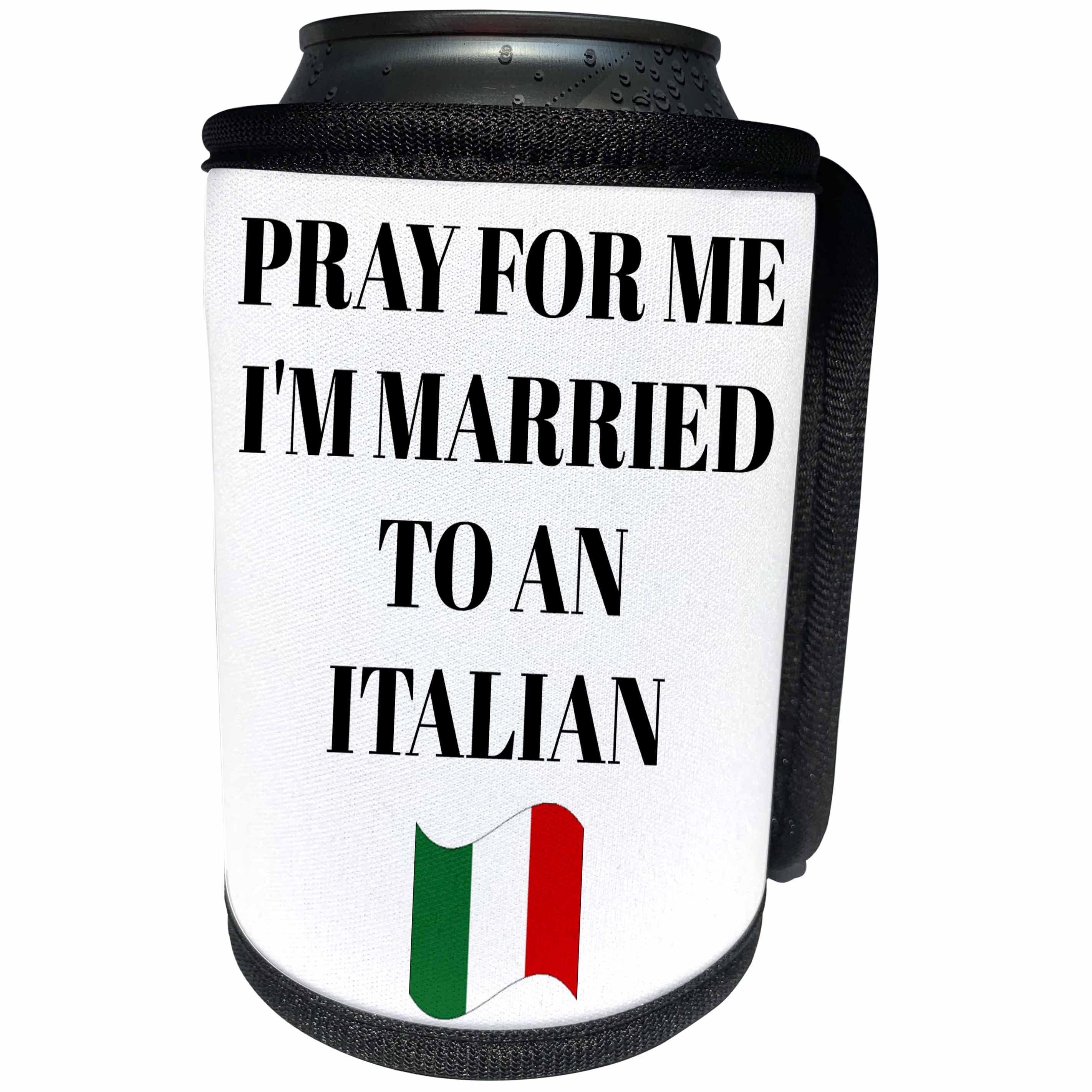 3dRose Xander funny quotes - Pray for me Im married to an Italian, picture of an Italian flag - Can Cooler Bottle Wrap (cc_265941)