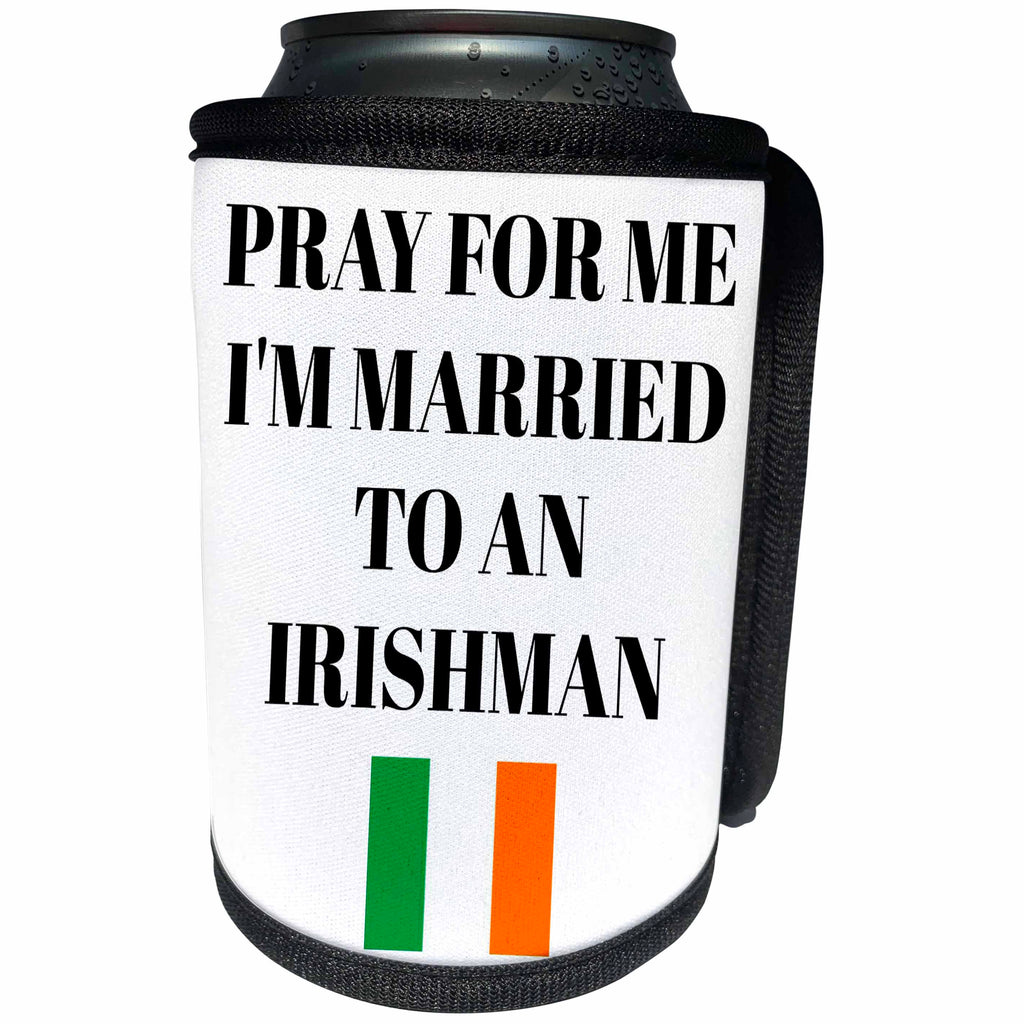 3dRose Xander funny quotes - Pray for me Im married to an Irishman, picture of Ireland flag - Can Cooler Bottle Wrap (cc_265942)