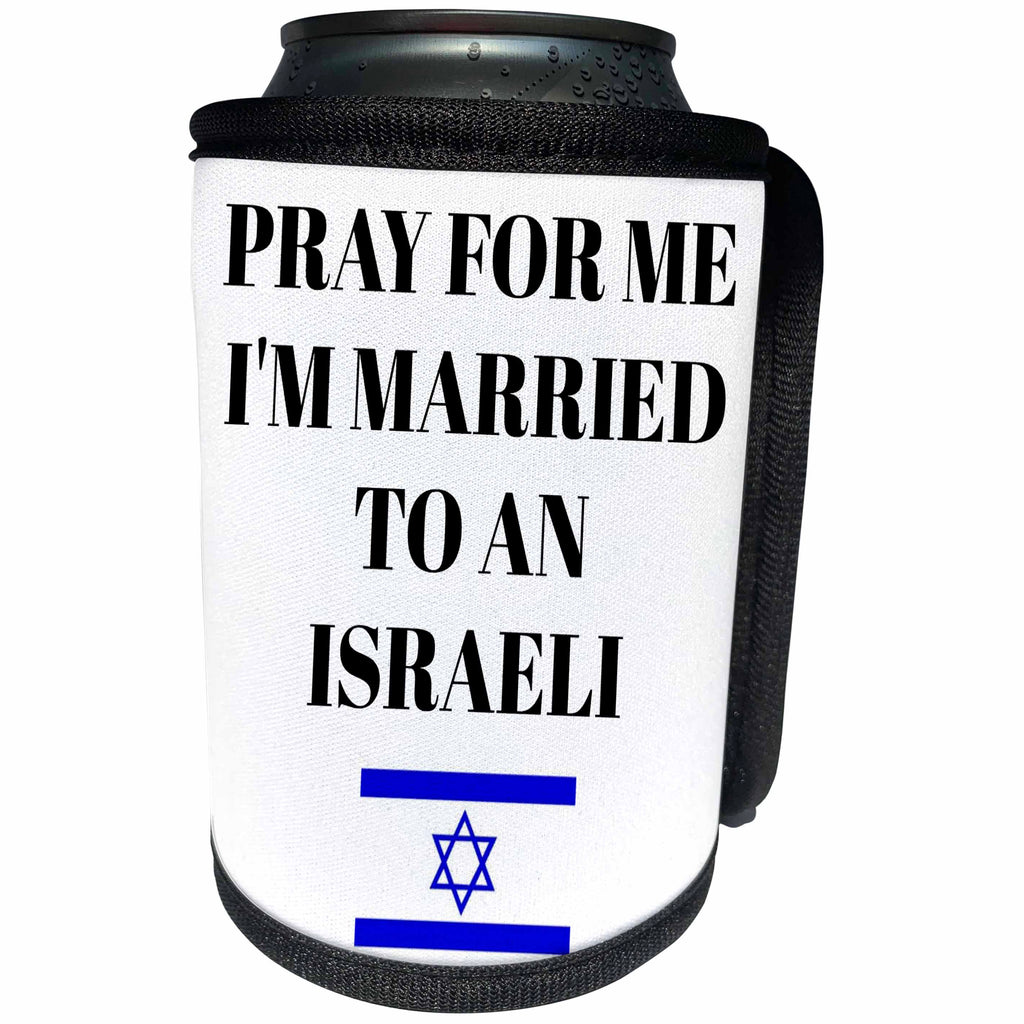 3dRose Xander funny quotes - Pray for me Im married to an Israeli, picture of Israeli flag - Can Cooler Bottle Wrap (cc_265943)