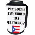 3dRose Xander funny quotes - Pray for me Im married to a Puerto Rican, picture of Puerto Rico flag - Can Cooler Bottle Wrap (cc_265944)