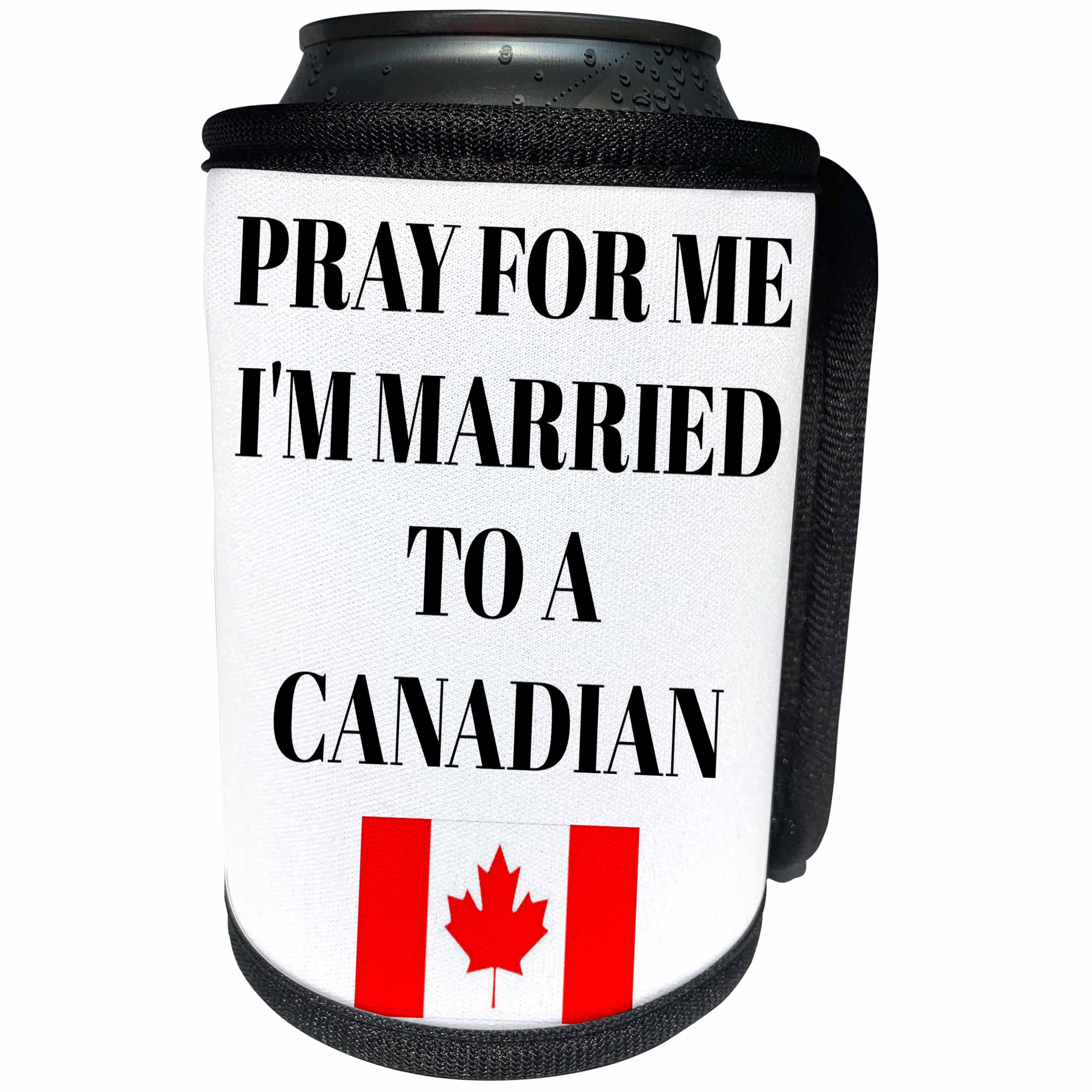 3dRose Pray for me Im married to a Canadian, picture of... - Can Cooler Bottle Wrap (cc_265946)