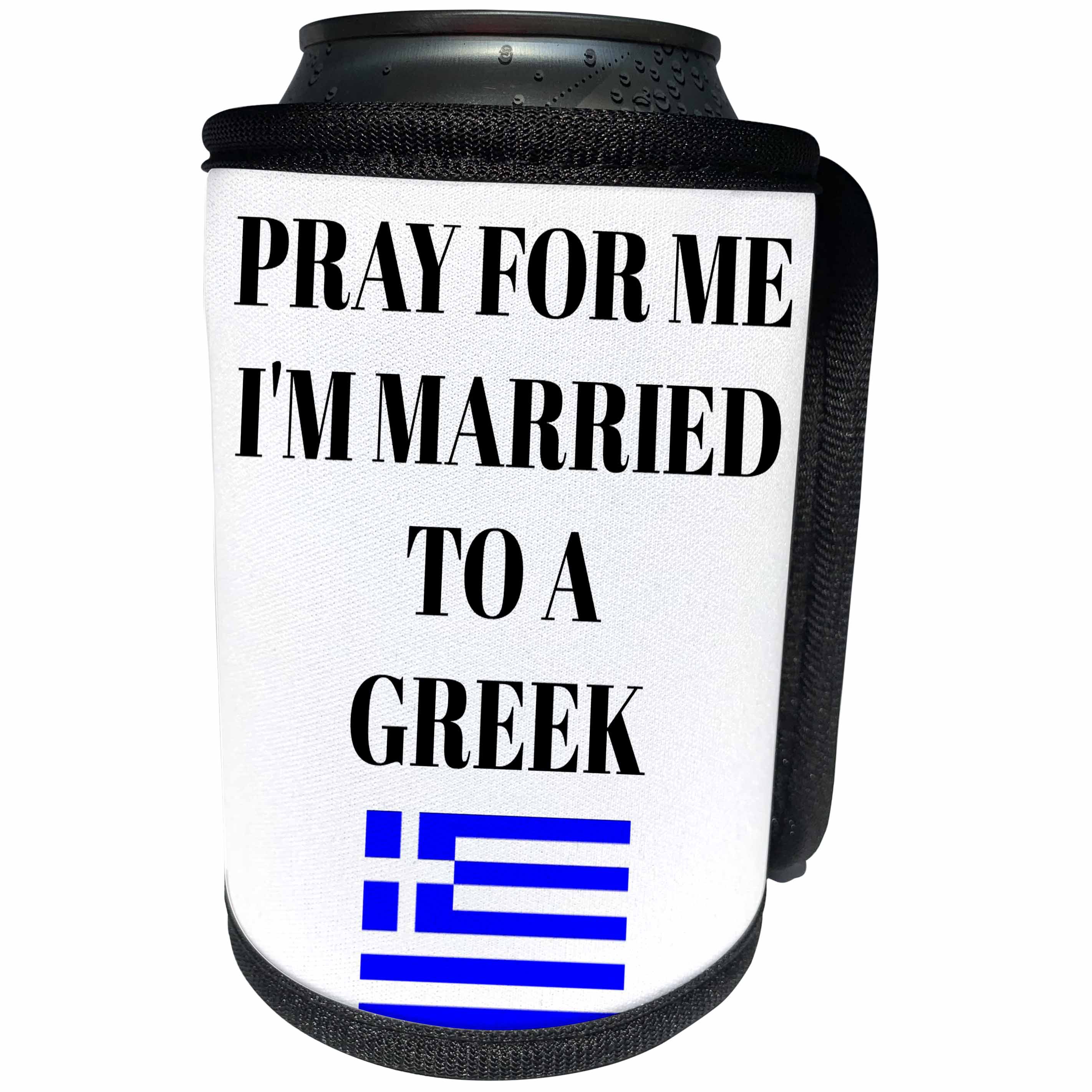 3dRose Xander funny quotes - Pray for me Im married to a Greek, picture of Greek flag - Can Cooler Bottle Wrap (cc_265947)
