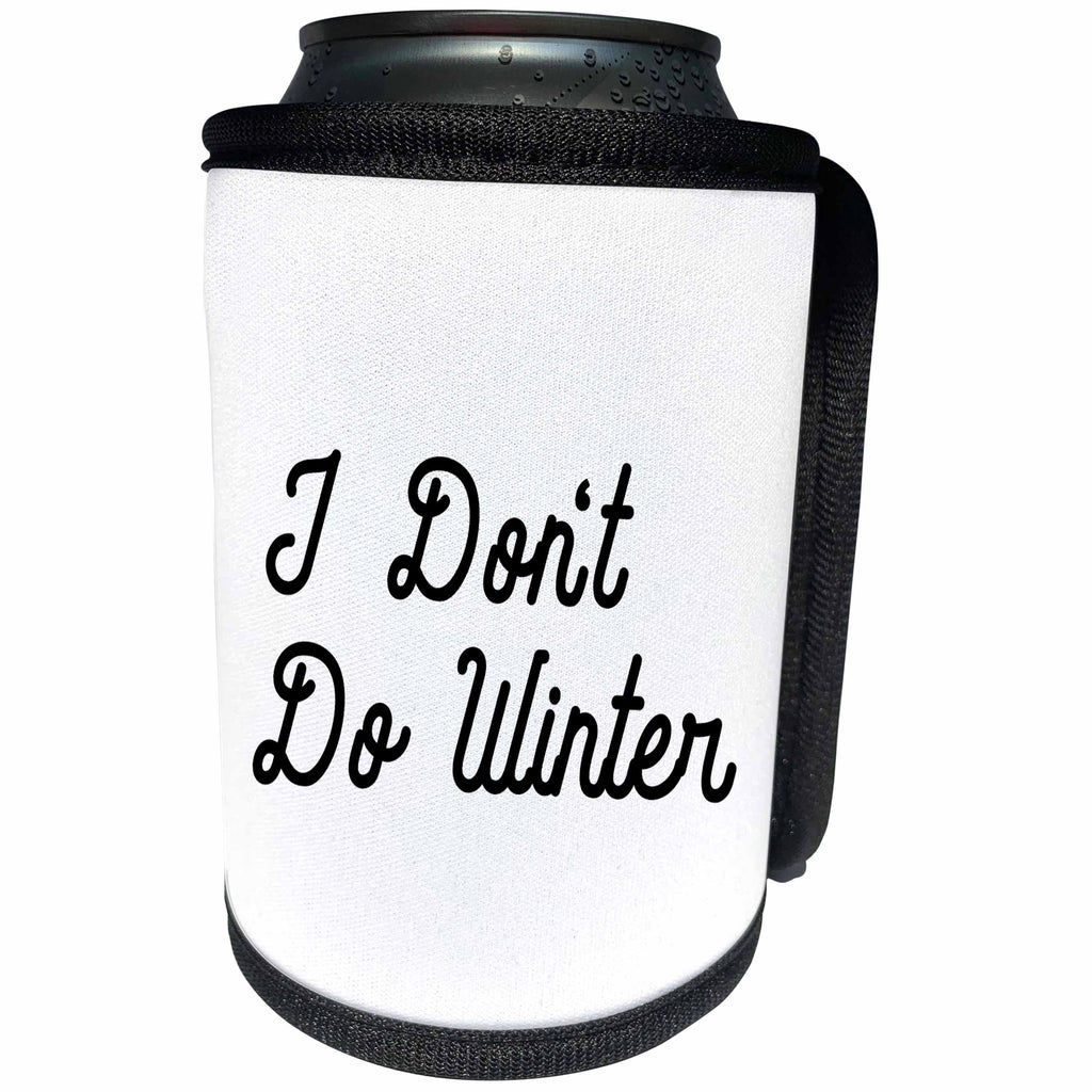 3dRose Tory Anne Collections Quotes - I DONT DO WINTER - Can Cooler Bottle Wrap (cc_265997)