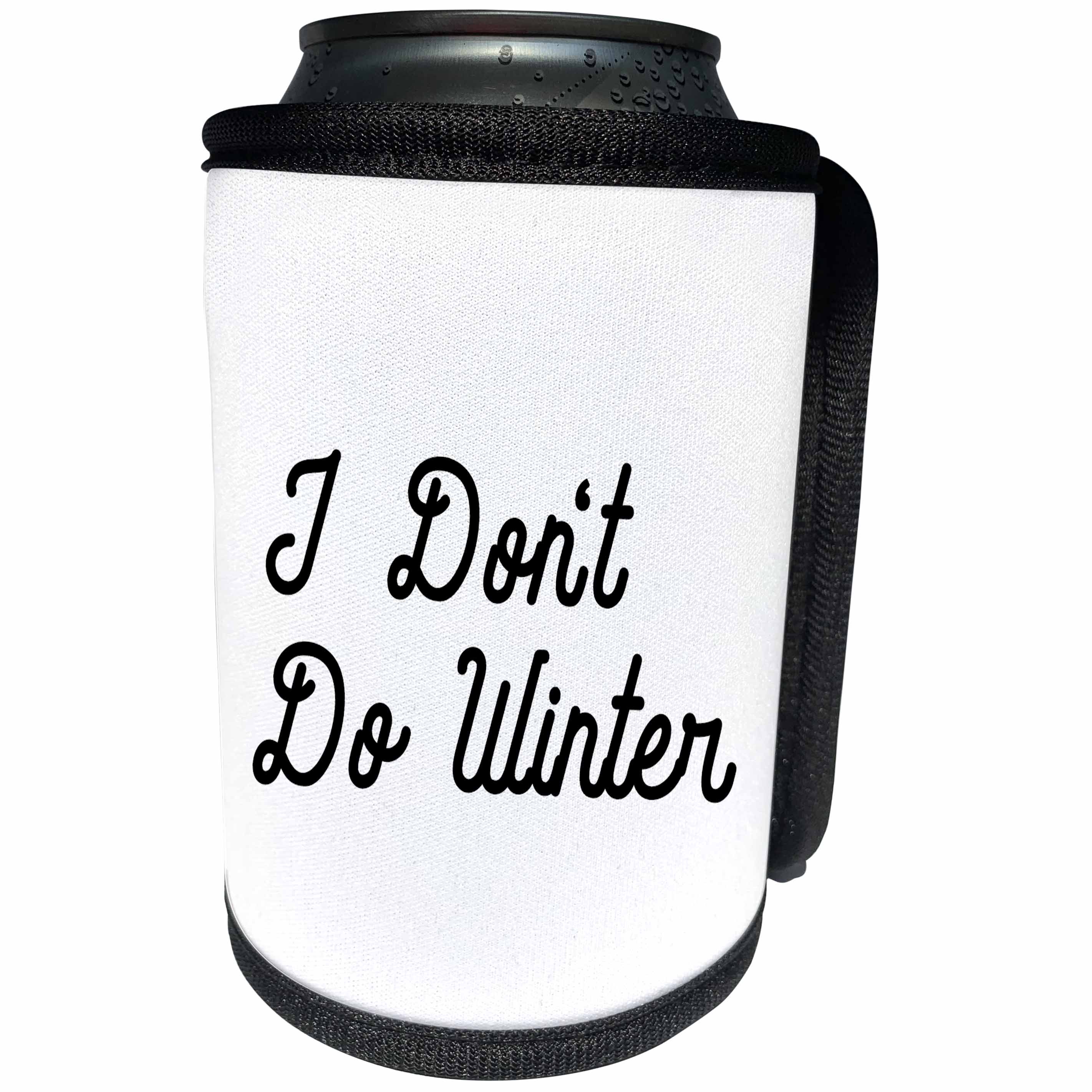 3dRose Tory Anne Collections Quotes - I DONT DO WINTER - Can Cooler Bottle Wrap (cc_265997)