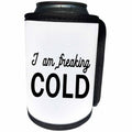 3dRose Tory Anne Collections Quotes - I AM FREAKING COLD - Can Cooler Bottle Wrap (cc_265999)