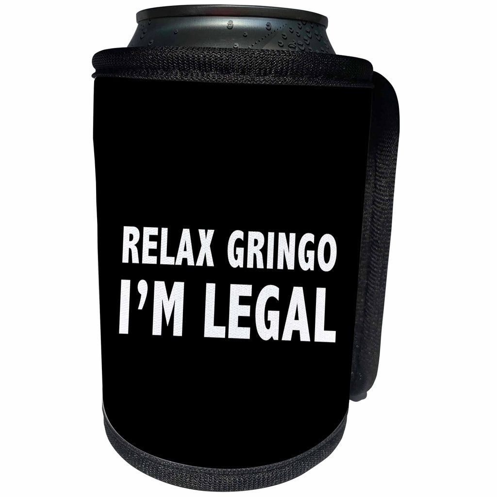 3dRose Tory Anne Collections Quotes - RELAX GRINGO IM LEGAL - Can Cooler Bottle Wrap (cc_266012)