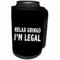 3dRose Tory Anne Collections Quotes - RELAX GRINGO IM LEGAL - Can Cooler Bottle Wrap (cc_266012)