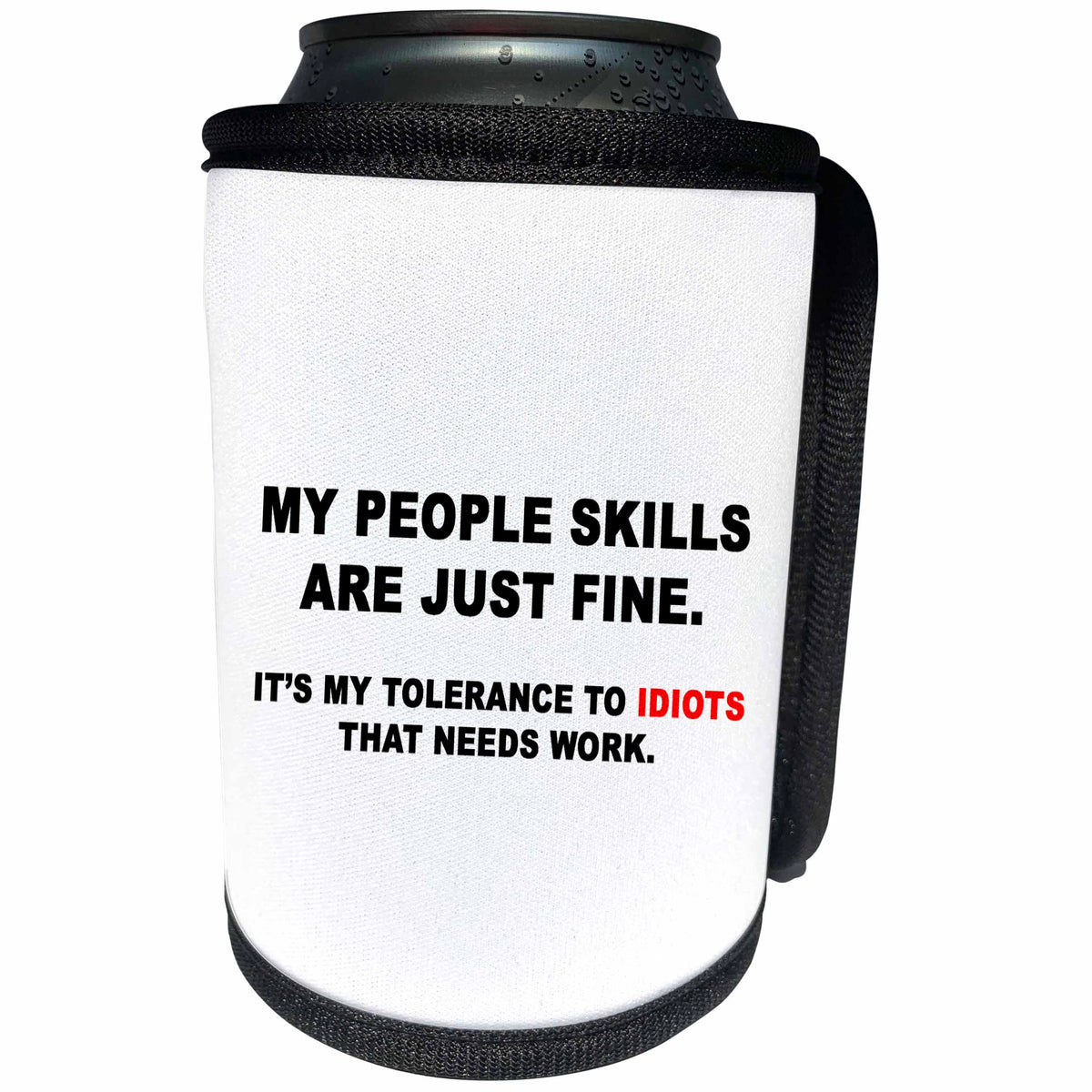 3dRose Tory Anne Collections Quotes - MY PEOPLE SKILLS ARE JUST FINE MY TOLERANCE TO IDIOTS NEEDS WORK - Can Cooler Bottle Wrap (cc_266017)