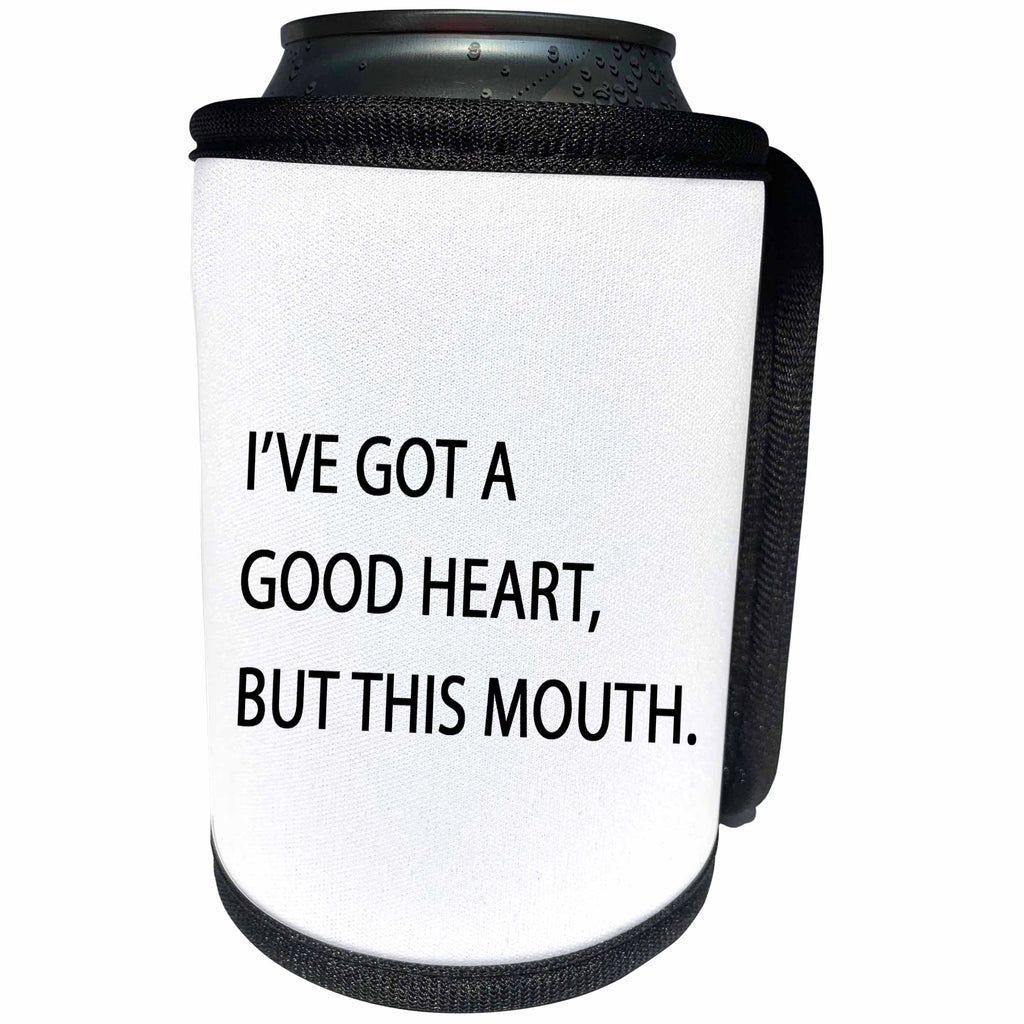 3dRose Tory Anne Collections Quotes - IVE GOT A GOOD HEART BUT THIS MOUTH - Can Cooler Bottle Wrap (cc_266020)