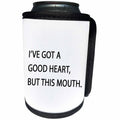 3dRose Tory Anne Collections Quotes - IVE GOT A GOOD HEART BUT THIS MOUTH - Can Cooler Bottle Wrap (cc_266020)