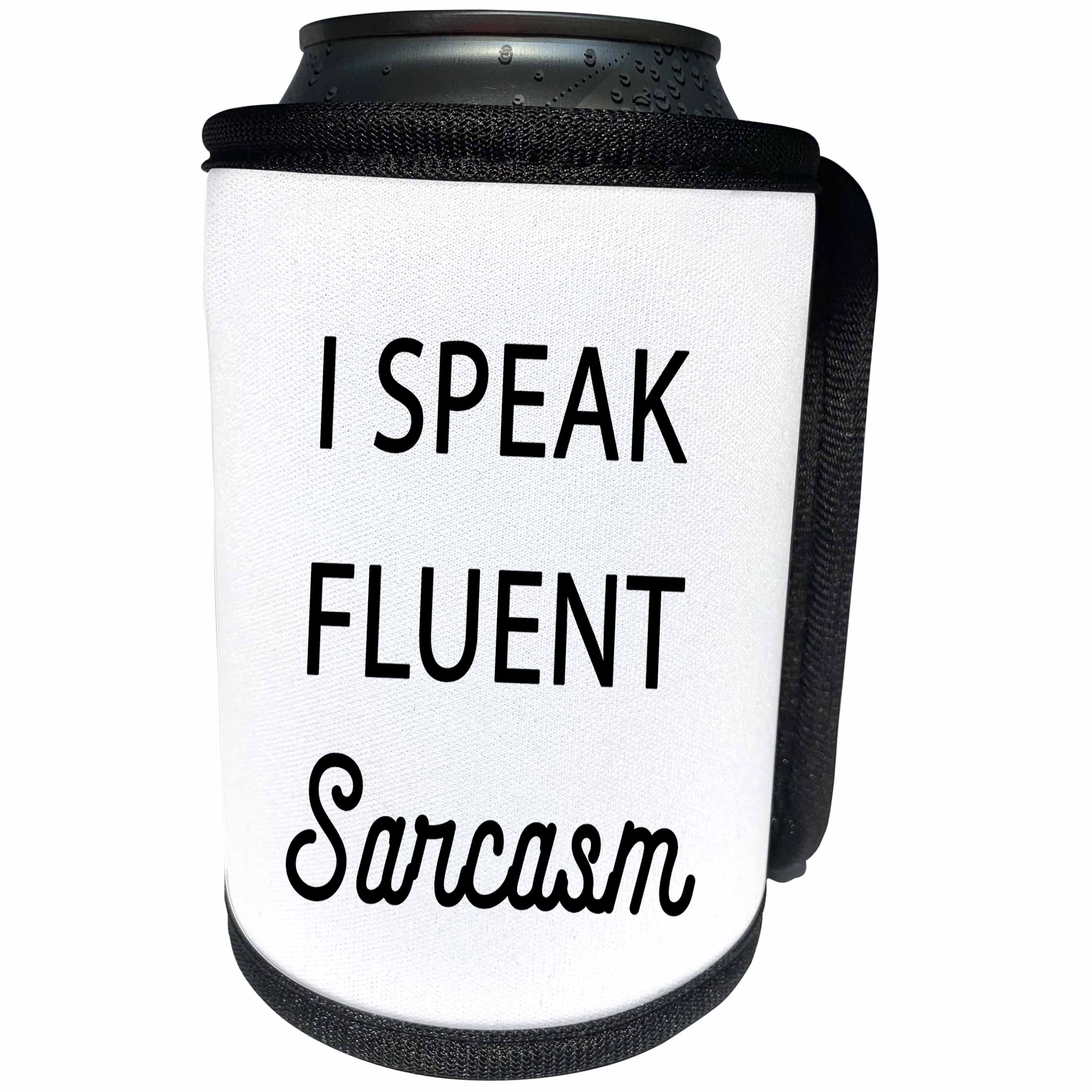 3dRose Tory Anne Collections Quotes - I SPEAK FLUENT SARCASM - Can Cooler Bottle Wrap (cc_266021)