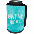 3dRose Uta Naumann Sayings and Typography - Give Me The Sea-Maritime Ocean Quote in Aqua - Can Cooler Bottle Wrap (cc_266944)