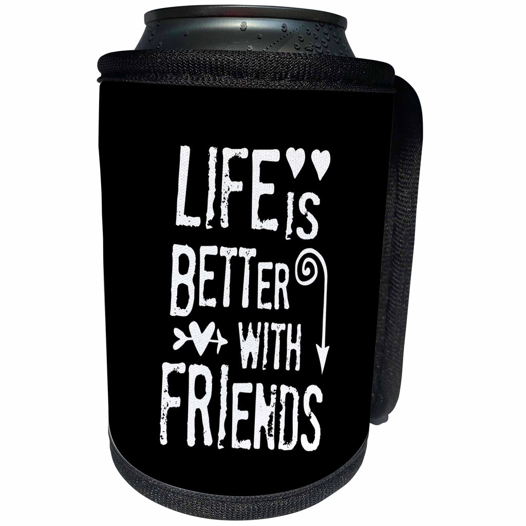3dRose Andrea Haase Inspirational Typography - Typography Art Life Is Better With Friends In Black And White - Can Cooler Bottle Wrap (cc_268330)