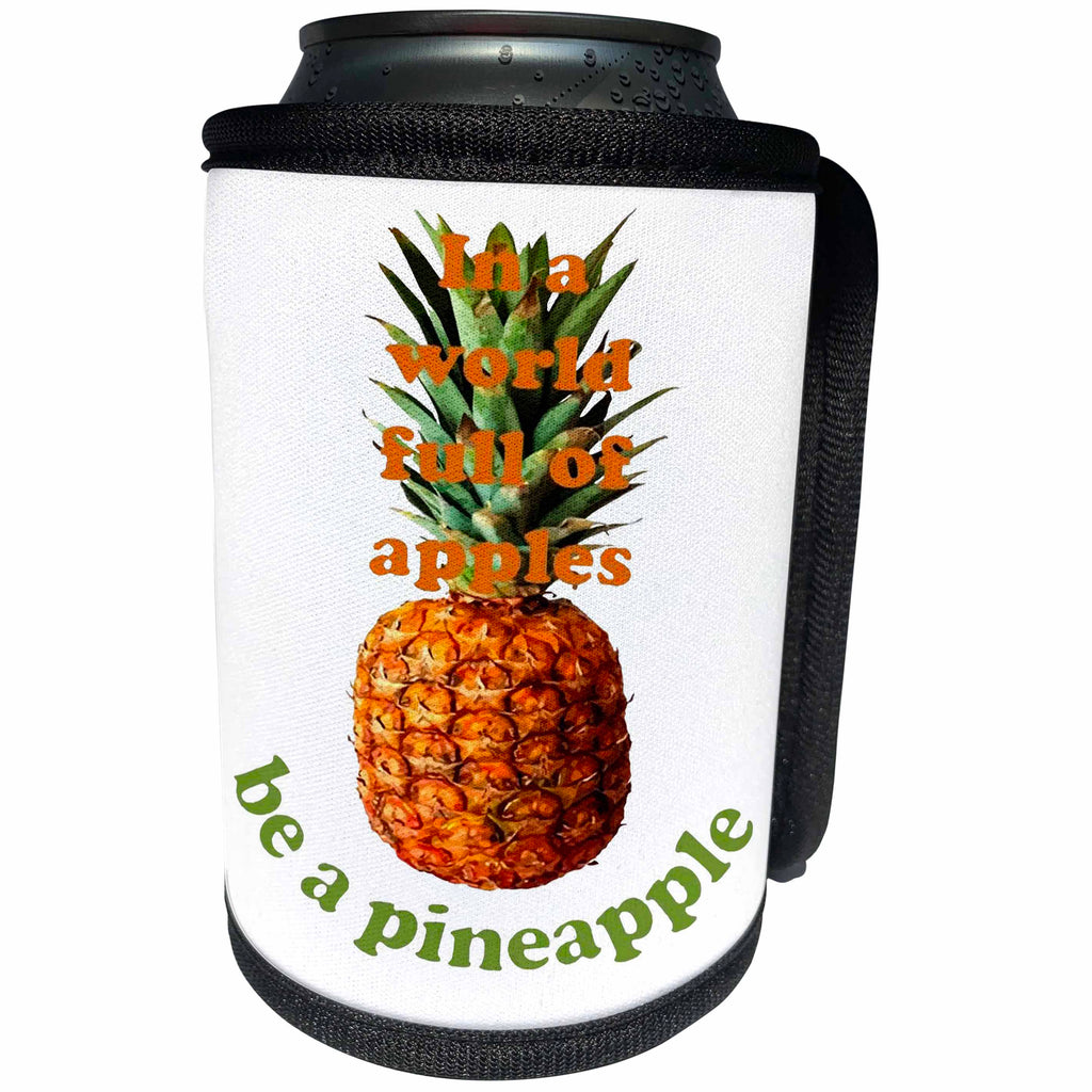 3dRose Taiche - Tee Shirt - Pineapple - In A World Full Of Apples, Be A Pineapple - Can Cooler Bottle Wrap (cc_269750)