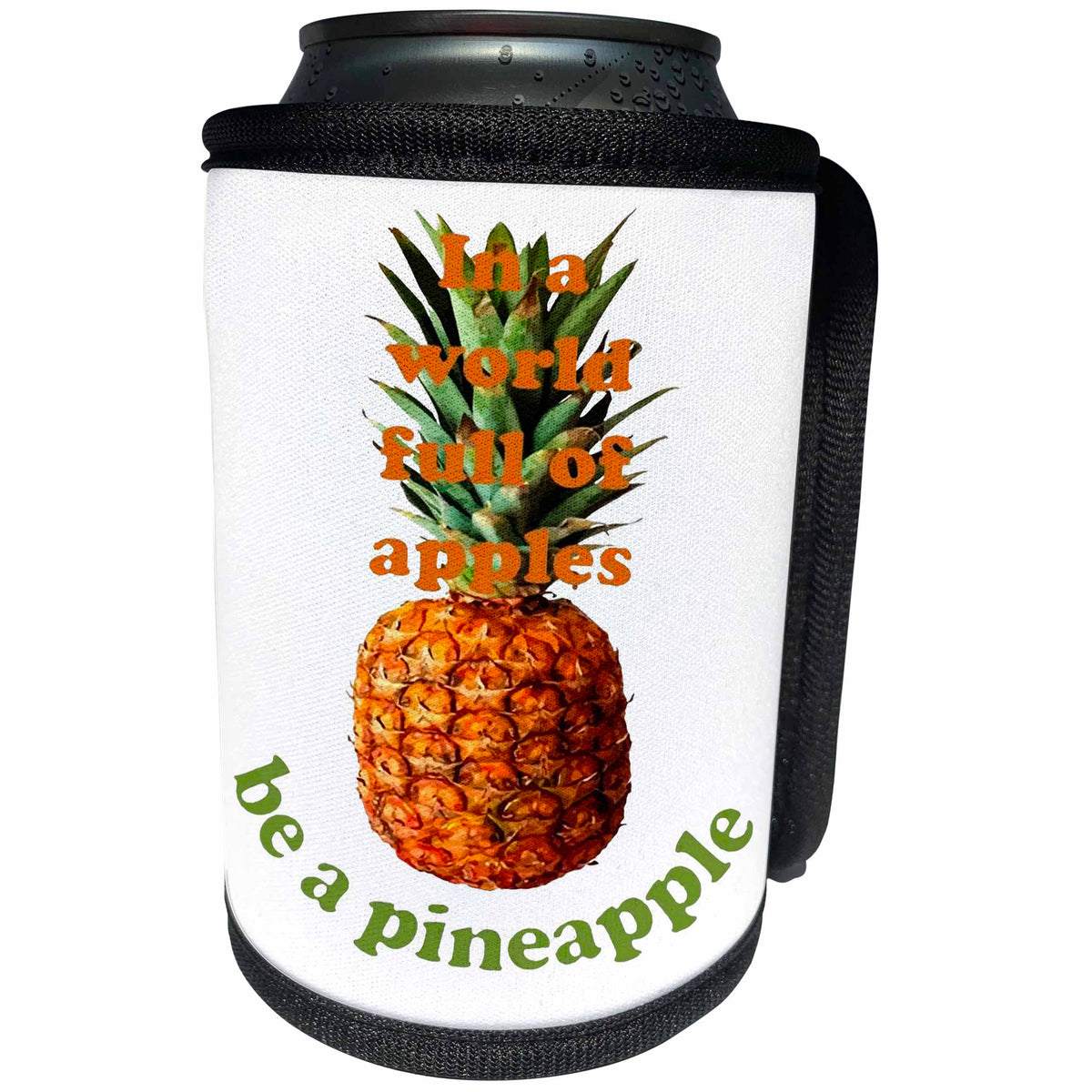 3dRose Taiche - Tee Shirt - Pineapple - In A World Full Of Apples, Be A Pineapple - Can Cooler Bottle Wrap (cc_269750)