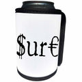 3dRose Alexis Design - Funny - Black text SURE, dollar and euro symbols. White background - Can Cooler Bottle Wrap (cc_270660)