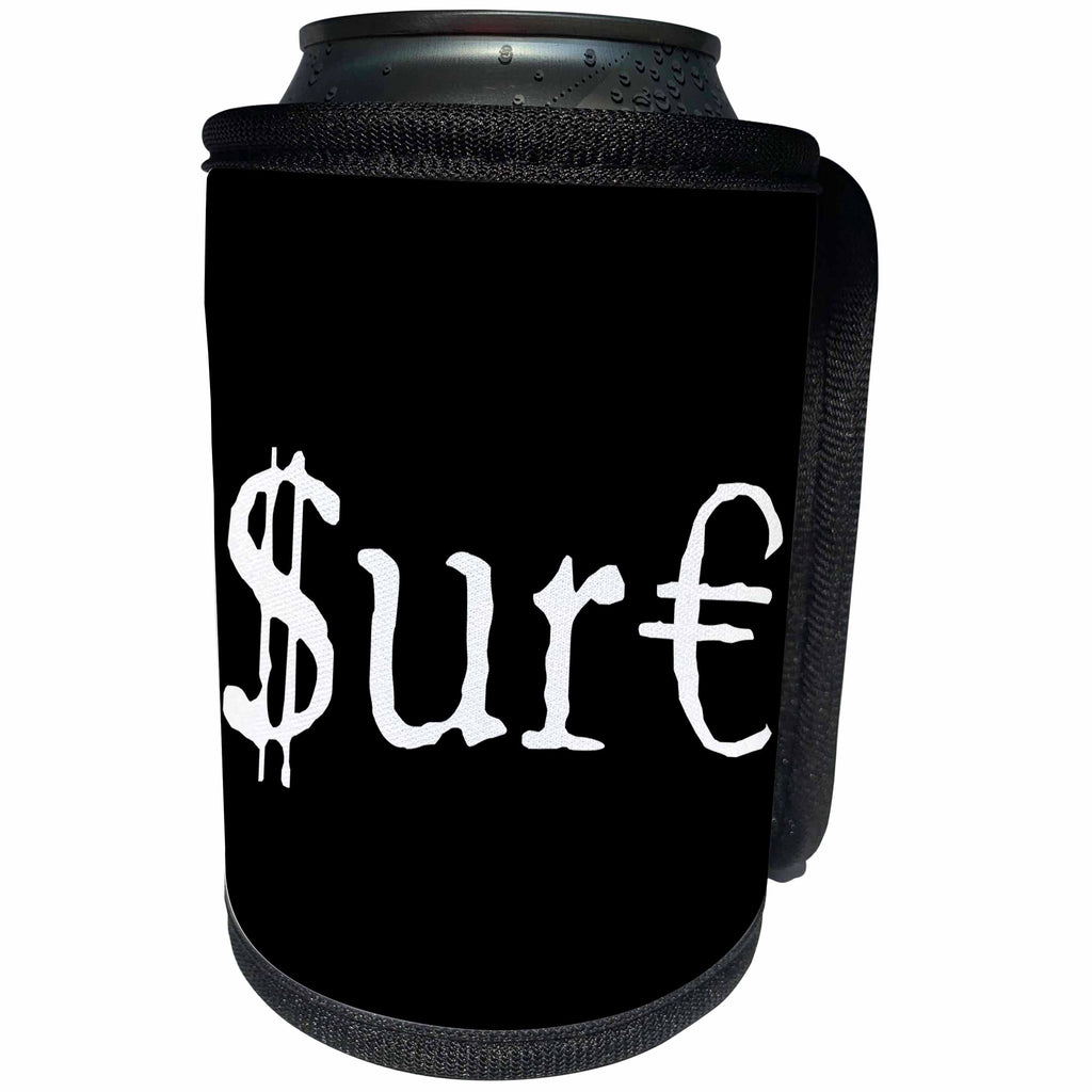 3dRose Alexis Design - Funny - White text SURE, dollar and euro symbols. Black background - Can Cooler Bottle Wrap (cc_270661)