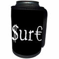 3dRose Alexis Design - Funny - White text SURE, dollar and euro symbols. Black background - Can Cooler Bottle Wrap (cc_270661)