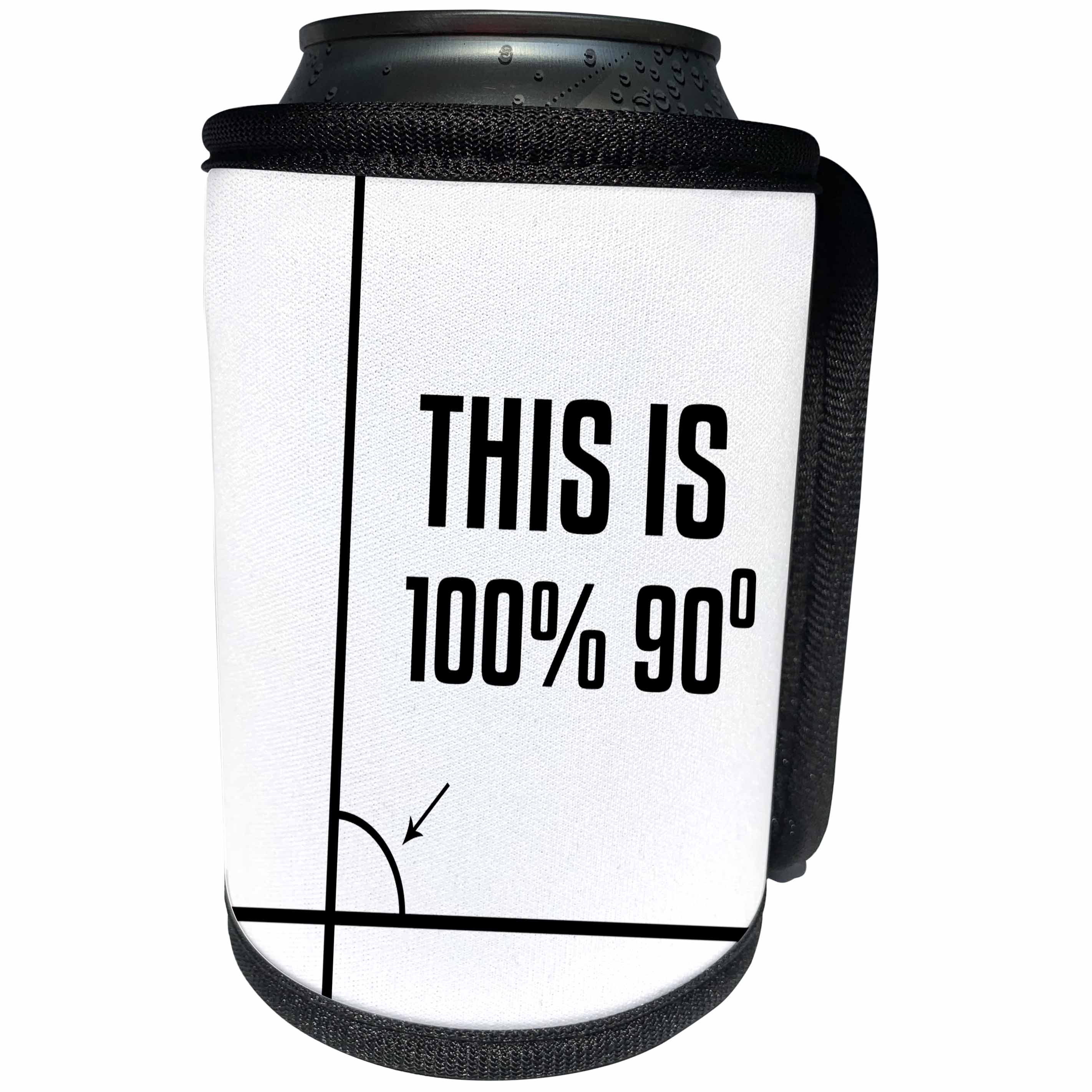 3dRose Alexis Design - Funny - Black image and text This is 100 percent 90 degrees on white - Can Cooler Bottle Wrap (cc_270664)