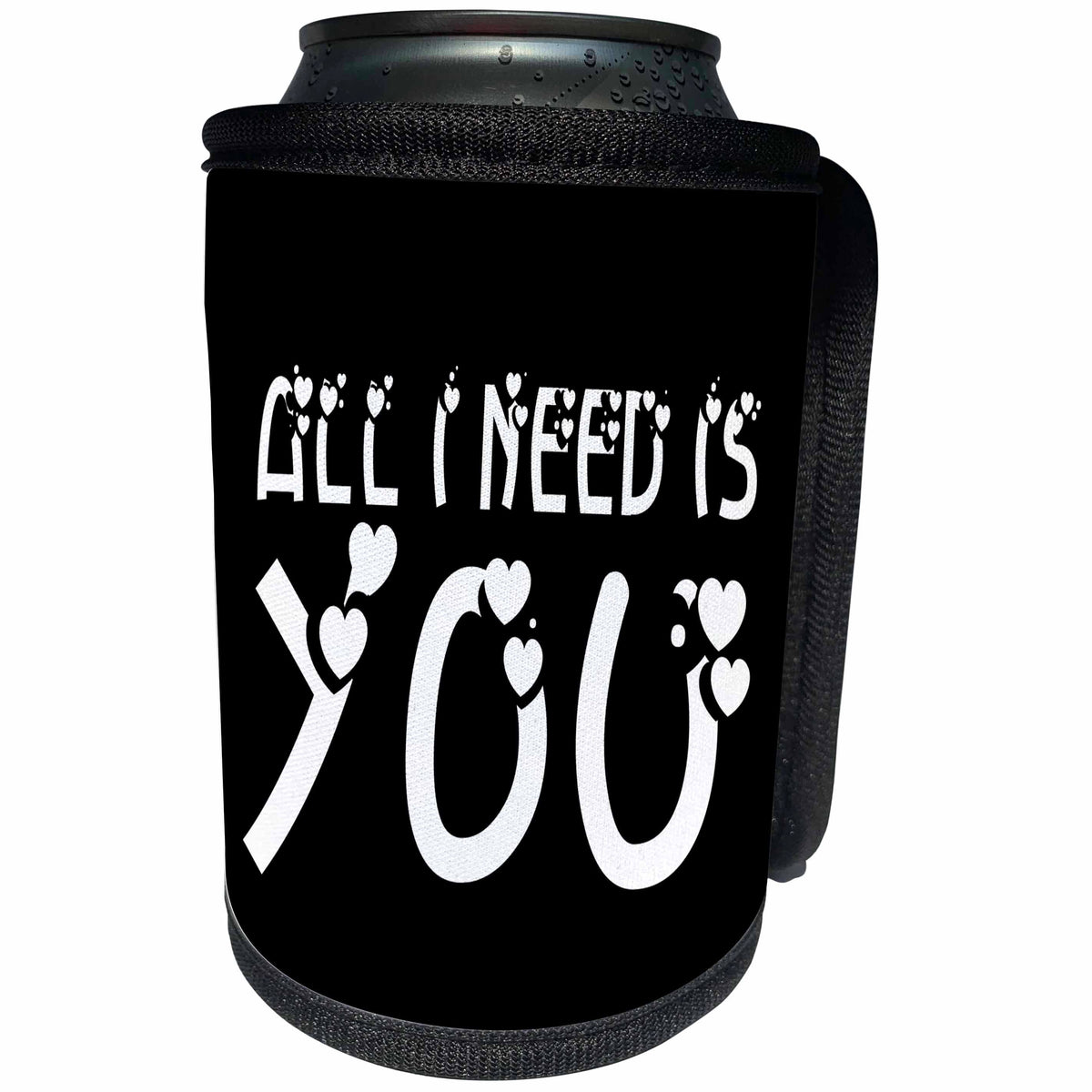 3dRose Alexis Design - Love - All I need is you, white text black background - Can Cooler Bottle Wrap (cc_271387)