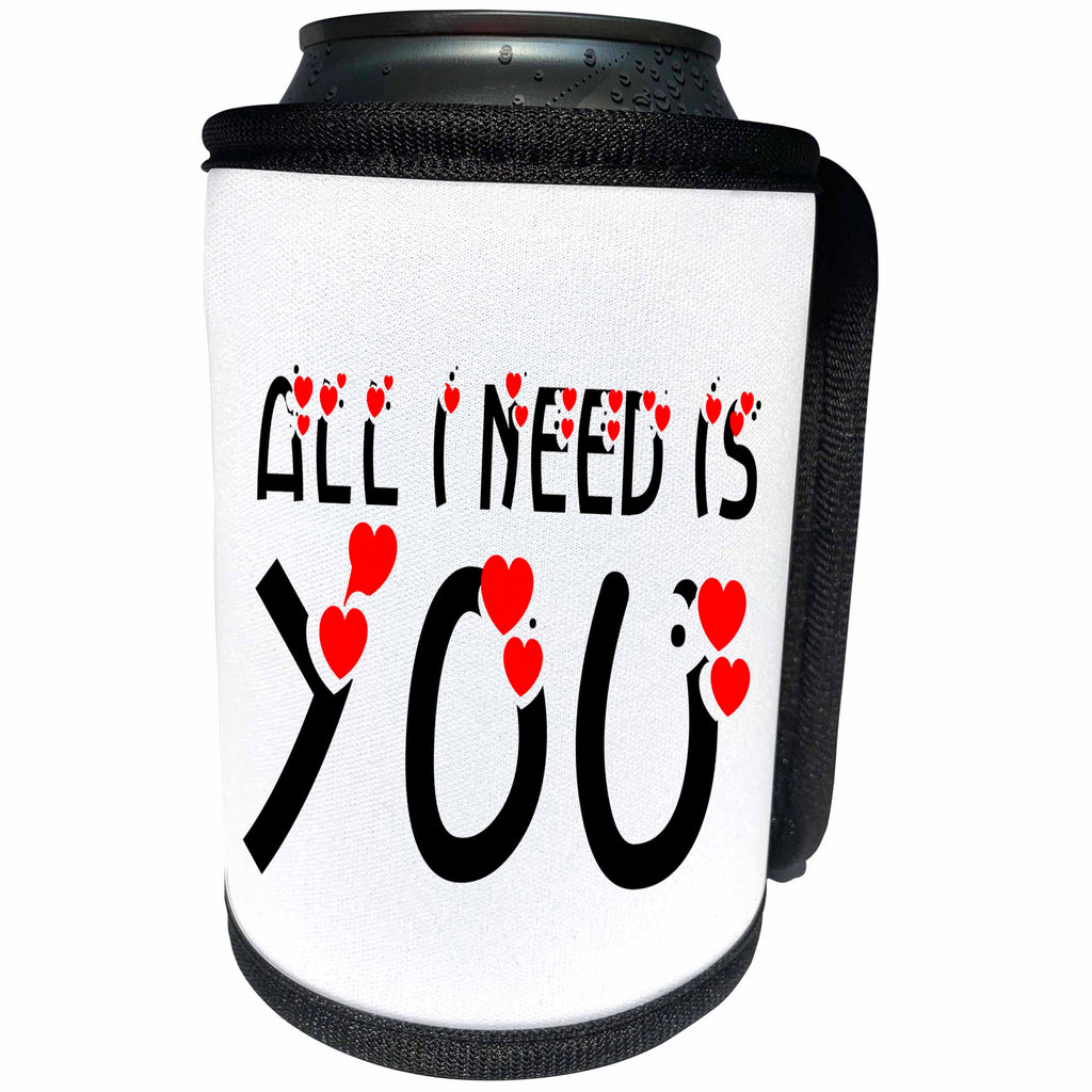 3dRose Alexis Design - Love - All I need is you, black text, red heart, white background - Can Cooler Bottle Wrap (cc_271388)