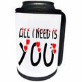 3dRose Alexis Design - Love - All I need is you, black text, red heart, white background - Can Cooler Bottle Wrap (cc_271388)