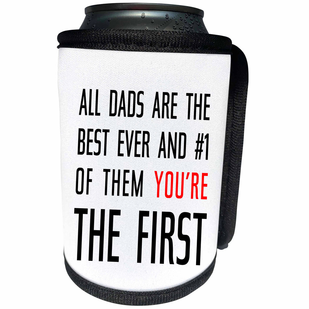 3dRose Alexis Design - Love - All dads are the best. Of them you are the first. White background - Can Cooler Bottle Wrap (cc_271458)