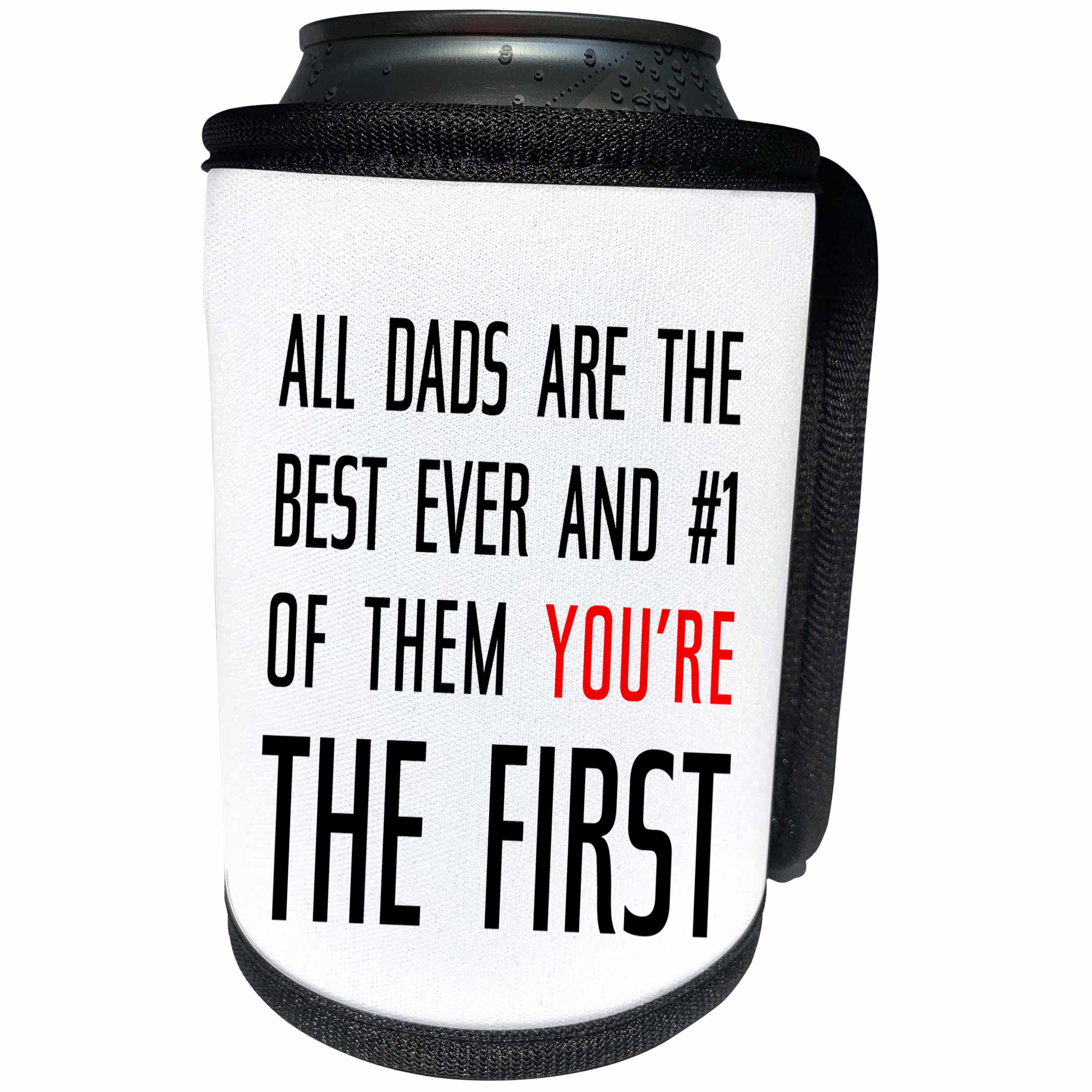 3dRose Alexis Design - Love - All dads are the best. Of them you are the first. White background - Can Cooler Bottle Wrap (cc_271458)