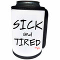3dRose Alexis Design - Love - Sick And Tired of you on white background - Can Cooler Bottle Wrap (cc_271512)