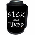 3dRose Alexis Design - Love - Sick And Tired of you on black background - Can Cooler Bottle Wrap (cc_271513)