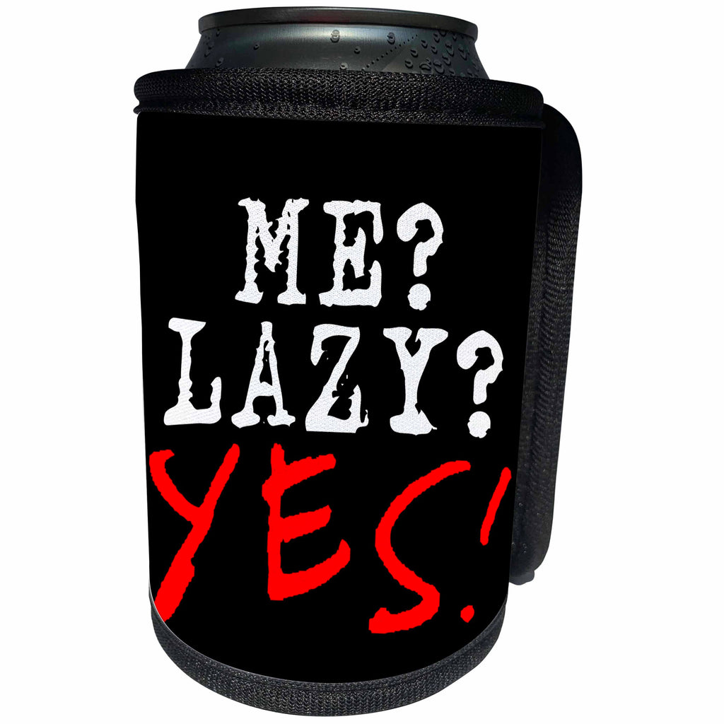 3dRose Alexis Design - Funny - Me lazy Yes funny white and red text on black background - Can Cooler Bottle Wrap (cc_271960)